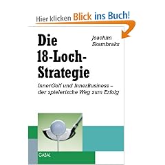 Die 18-Loch-Strategie. InnerGolf und InnerBusiness - der spielerische Weg zum Erfolg (GABAL Business)