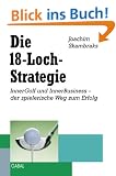 Die 18-Loch-Strategie. InnerGolf und InnerBusiness - der spielerische Weg zum Erfolg (GABAL Business)