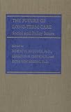The Future of Long-Term Care: Social and Policy Issues