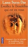 Eveillez le Bouddha qui est en vous : Huit pas vers l'eveil : la sagesse tibetaine vivante en Occident