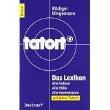 Tatort Das Lexikon: Alle Fakten. Alle F�lle. Alle Kommissarevon "R�diger Dingemann"
