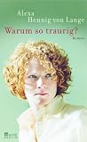 Warum so traurig? - Alexa Hennig von Lange