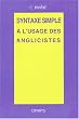 Syntaxe simple : A l'usage des anglicistes