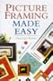 Picture Framing Made Easy