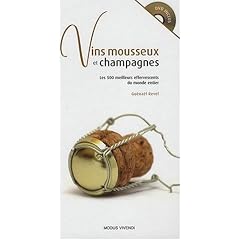 Vins mousseux et champagnes: Les 500 meilleurs effervescents...