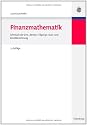 Finanzmathematik: Lehrbuch der Zins-, Renten-, Tilgungs-, Kurs- und Renditerechnung