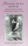 Review Harvard University Press  / Figures of Ill Repute: Prostitution in Nineteenth-century France
