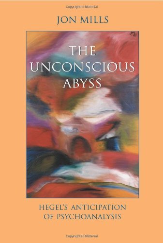 The Unconscious Abyss: Hegel's Anticipation of Psychoanalysis (SUNY Series in Hegelian Studies)
