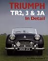Triumph TR2, 3 and 3A in Detail (In Detail) (In Detail (Herridge & Sons))