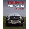 Triumph TR2, 3 and 3A in Detail (In Detail) (In Detail (Herridge & Sons))