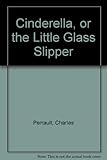 Cinderella; or, The little glass slipper
