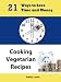 Search : 21 Ways to Save Time and Money Cooking Vegetarian Recipes (Ultimate Guide to Vegetarian Cooking)