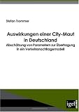 Auswirkungen einer City-Maut in Deutschland: Abschätzung von Parametern zur Übertragung in ein Verkehrsnachfragemodell