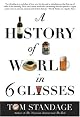 A History of the World in 6 Glasses