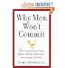 Why Men Won't Commit: Getting What You Both Want Without Playing Games