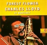 Forest Flower: Charles Lloyd at Monterey