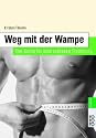 Men's Health: Weg mit der Wampe: Der Guide für eine schlanke Ernährung