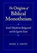 The Origins of Biblical Monotheism: Israel's Polytheistic Background and the Ugaritic Texts