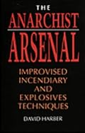 Anarchist Arsenal: Improvised Incendiary And Explosives Techniques