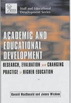 Academic and Educational Development: Research, Evaluation and Changing Practice in Higher Education (Staff & educational development series)