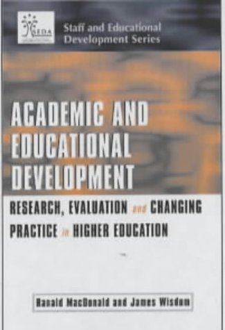 Academic and Educational Development: Research, Evaluation and Changing Practice in Higher Education (Staff & educational development series)
