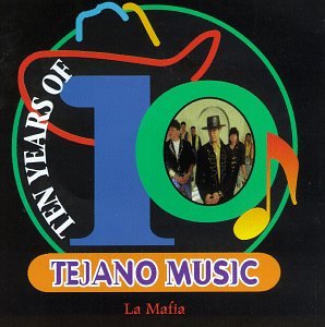 La Mafia - Ten Years of Tejano Music - Zortam Music