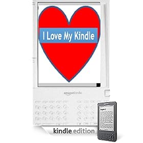 ILMK! (I Love My Kindle!): Being an Appreciation of Amazon's E-Book Reader, with Tips, Explanations, and Humor (Revised Edition)