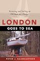 London Goes to Sea: Restoring and Sailing an Old Boat in a Budget
