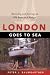 London Goes to Sea: Restoring and Sailing an Old Boat on a Budget