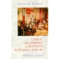China: From Empire to People's Republic, 1900-49 (Access to History) by Michael Lynch