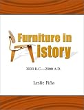 Furniture in History: 3000 B.C. - 2000 A.D.