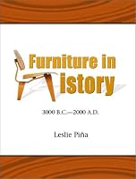 Furniture in History: 3000 B.C. - 2000 A.D.
