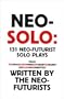 Neo-Solo: 131 Neo-Futurist Solo Plays from Too Much Light Makes the Baby Go Blind (30 Plays in 60 Minutes)