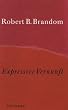 Expressive Vernunft: Begr�ndung, Repr�sentation und diskursive Festlegung