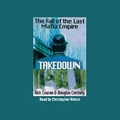 Takedown: The Fall of the Mafia Empire | [Rick Cowan, Douglas Century]