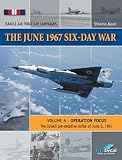 The June 1967 Six-Day War, Volume A: Operation Focus (Israeli Air Force Air Campaigns)