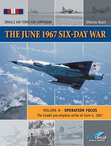 The June 1967 Six-Day War, Volume A: Operation Focus (Israeli Air Force Air Campaigns)