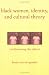Book Black Women, Identity, and Cultural Theory: (Un)Becoming the Subject