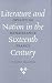Literature and Nation in the Sixteenth Century: Inventing Renaissance France