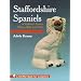 Staffordshire Spaniels: A Collector's Guide to History, Styles, and Values (A Schiffer Book for Collectors)