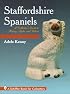 Staffordshire Spaniels: A Collector's Guide to History, Styles, and Values (Schiffer Book for Collectors)
