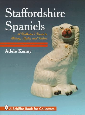 Staffordshire Spaniels (Schiffer Book for Collectors)