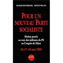 Pour un nouveau parti socialiste. Motion port�e au vote des militants du PS au Congr�s de Dijon, 16-17-18 mai 2003