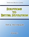 Solutions to Better Nutrition Volume 1 (Tips & Techniques)