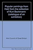 Popular paintings from Haiti from the collection of Kurt Bachmann : (catalogue of an exhibition)