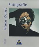 Praxis Kunst - Sekundarstufe II: Praxis Kunst, Fotografie