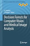 Decision forests for computer vision and medical image analysis