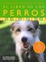 El Libro de Los Perros (Spanish Edition)