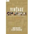 Vintage Church: Timeless Truths and Timely Methods (RE: Lit: Vintage Jesus) by  Mark Driscoll and Gerry Breshears