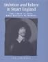 Ambition and Failure in Stuart England: The Career of John, 1st Viscount Scudamore (Politics, Culture and Society in Early Modern Britain)